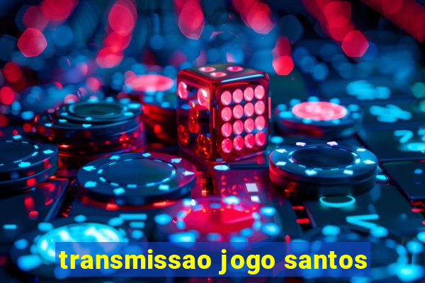 transmissao jogo santos