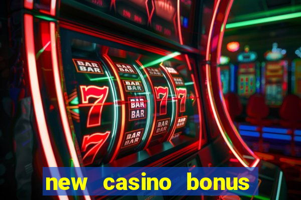 new casino bonus no deposit