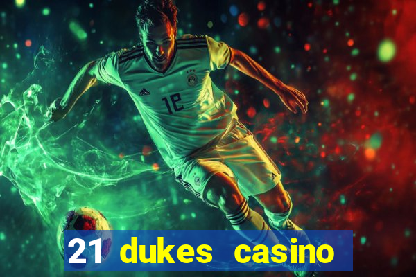 21 dukes casino mobile download