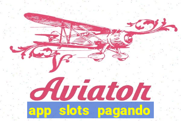 app slots pagando no cadastro