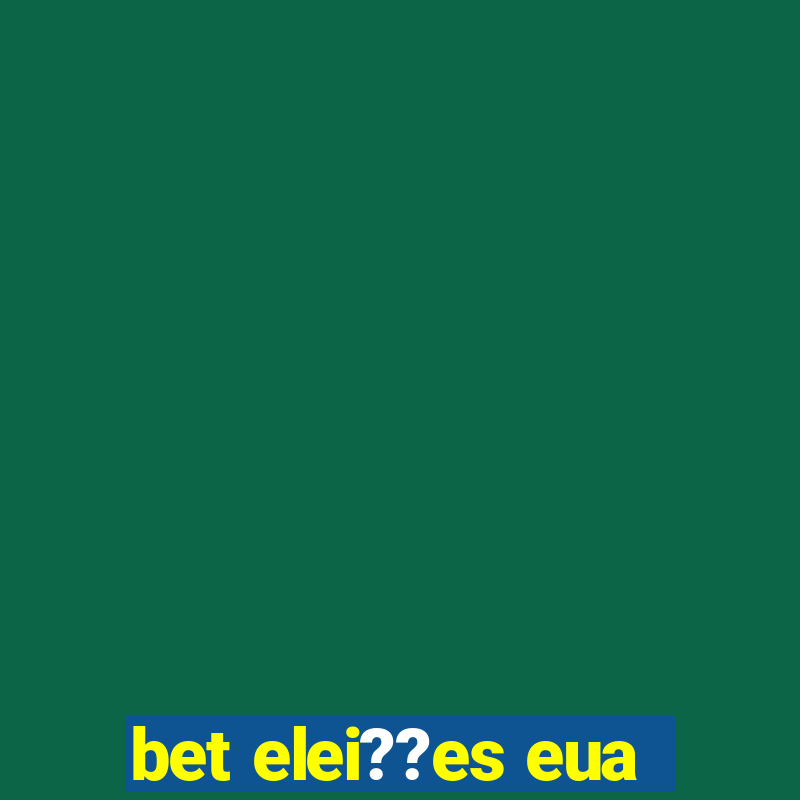 bet elei??es eua