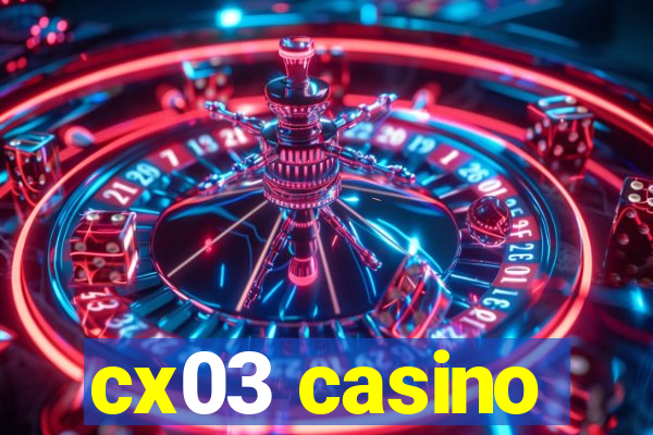 cx03 casino