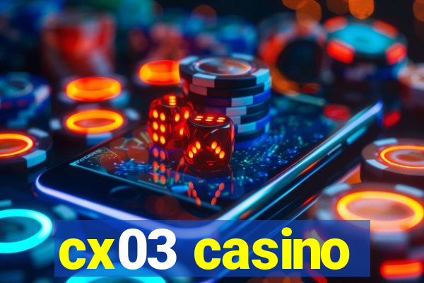 cx03 casino