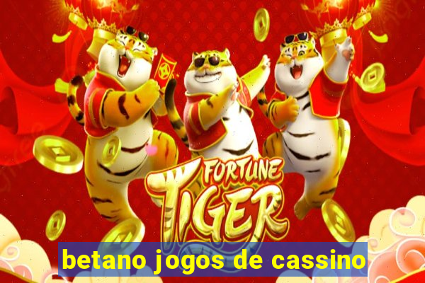 betano jogos de cassino