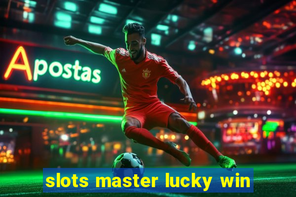 slots master lucky win