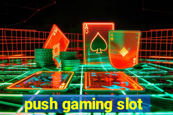 push gaming slot