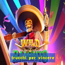 trucchi per vincere alle slot vlt