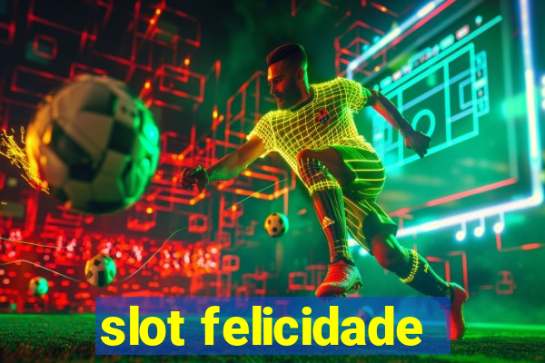 slot felicidade