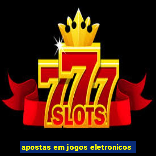 apostas em jogos eletronicos