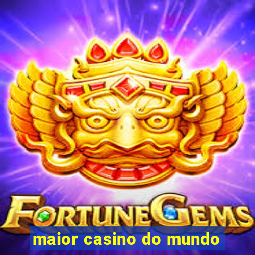 maior casino do mundo