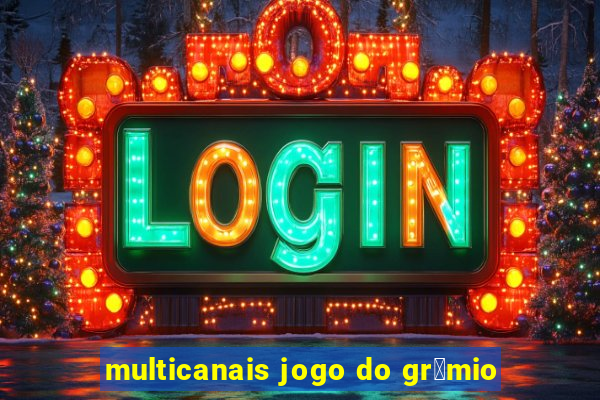 multicanais jogo do gr锚mio