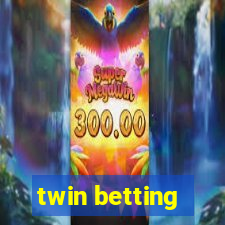 twin betting