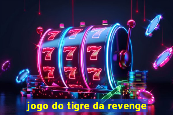 jogo do tigre da revenge