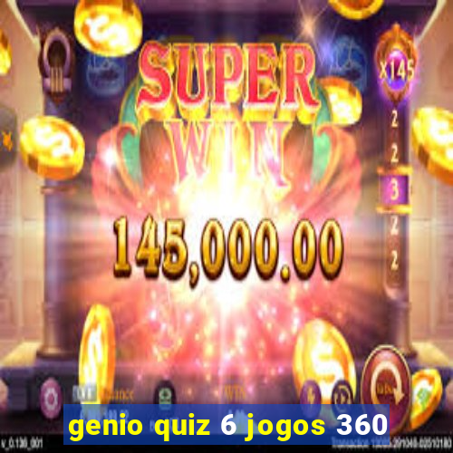 genio quiz 6 jogos 360