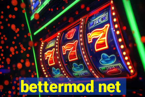 bettermod net