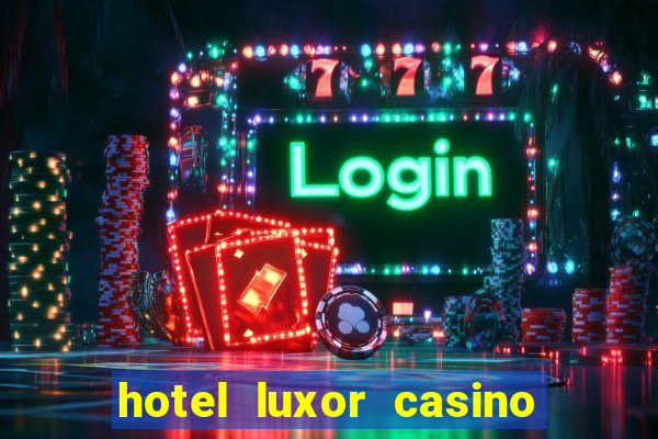 hotel luxor casino las vegas