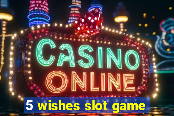 5 wishes slot game