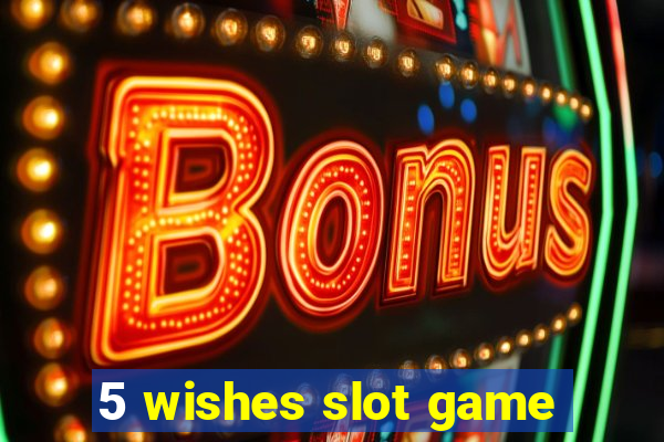 5 wishes slot game