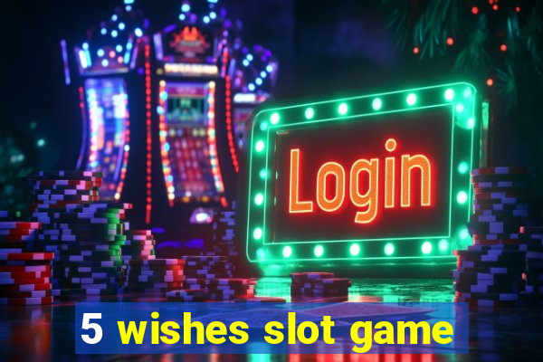 5 wishes slot game