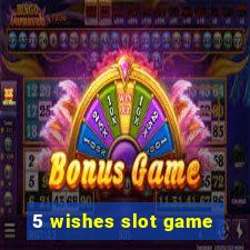 5 wishes slot game