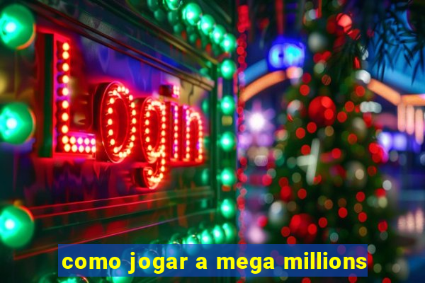 como jogar a mega millions