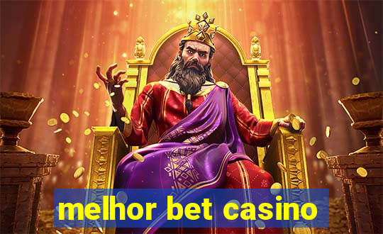 melhor bet casino