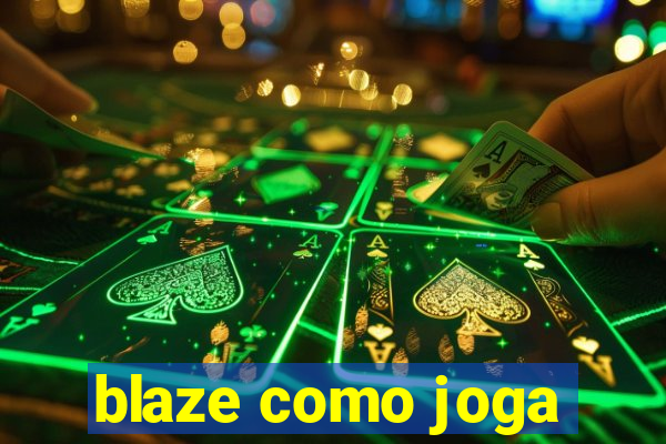 blaze como joga