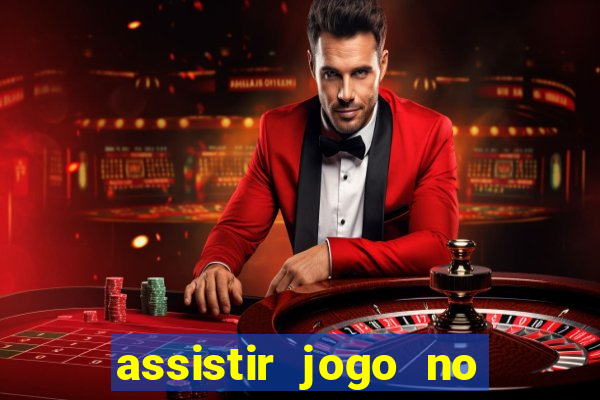 assistir jogo no globo play