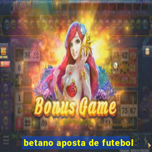 betano aposta de futebol