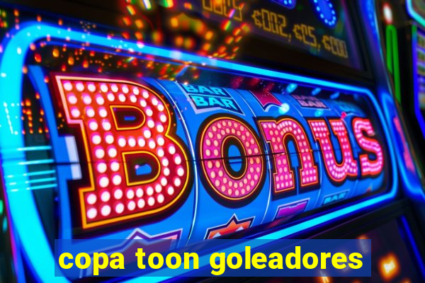 copa toon goleadores