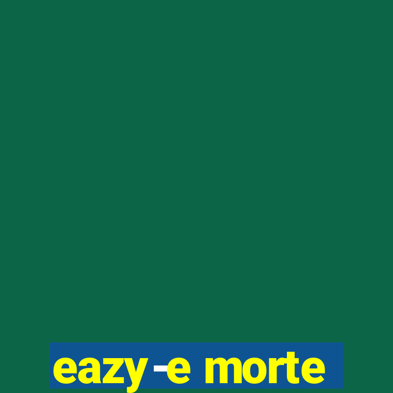 eazy-e morte