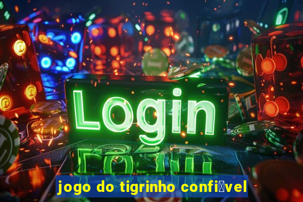 jogo do tigrinho confi谩vel