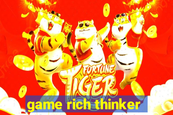 game rich thinker