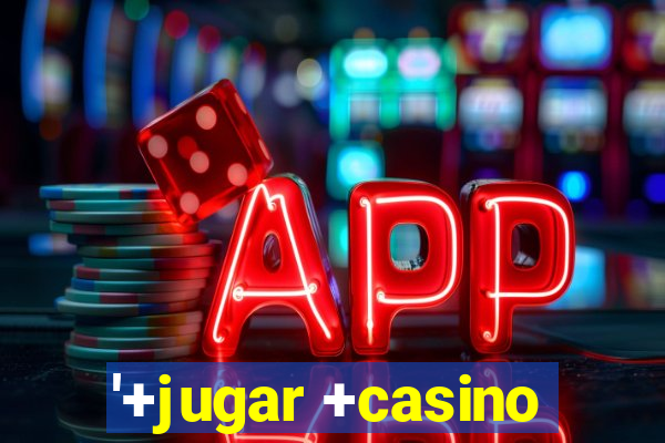 '+jugar +casino