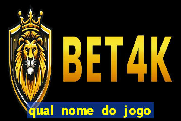 qual nome do jogo do tigrinho