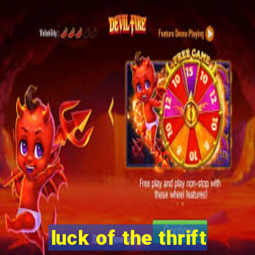 luck of the thrift