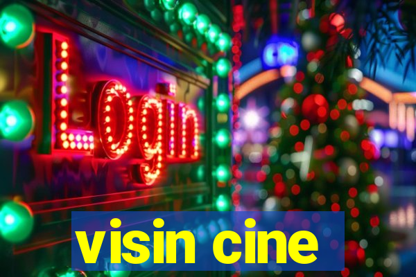 visin cine