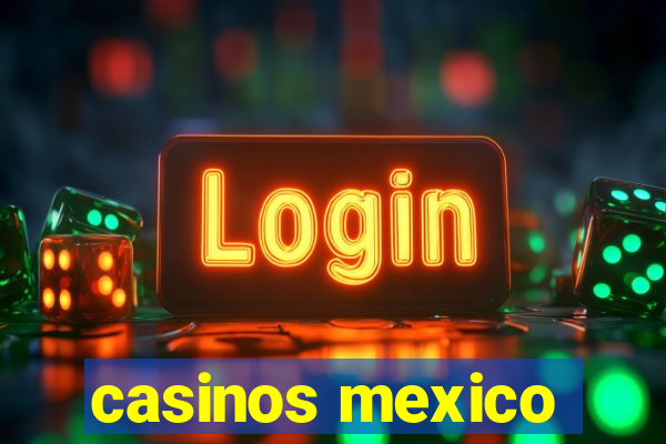 casinos mexico