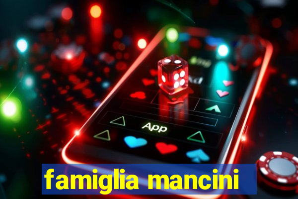 famiglia mancini