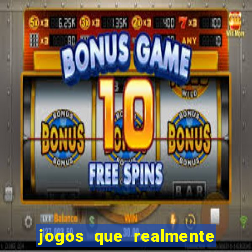 jogos que realmente paga dinheiro de verdade