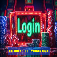 fortune tiger vegas club