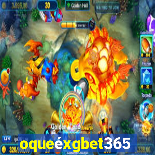 oqueéxgbet365