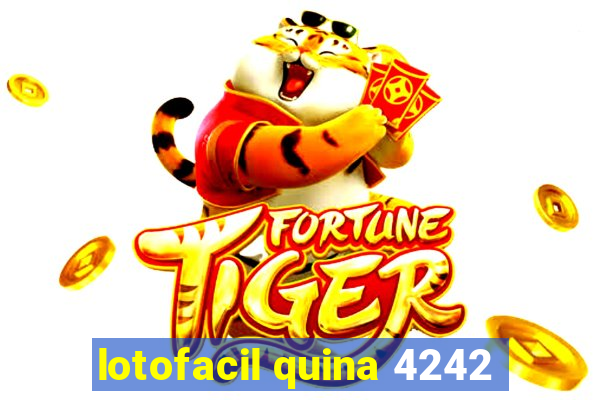 lotofacil quina 4242