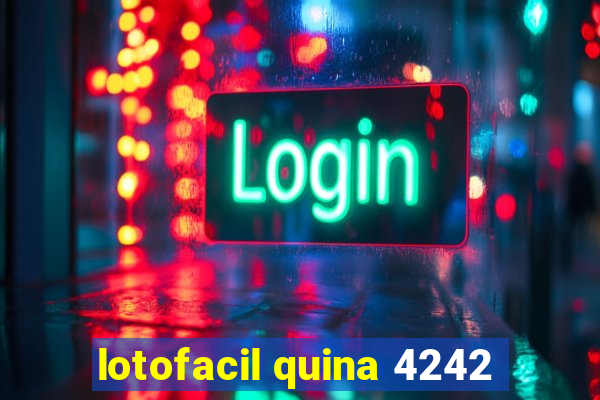 lotofacil quina 4242