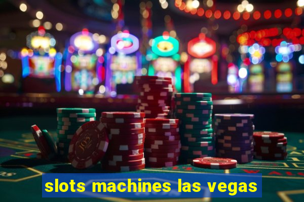 slots machines las vegas