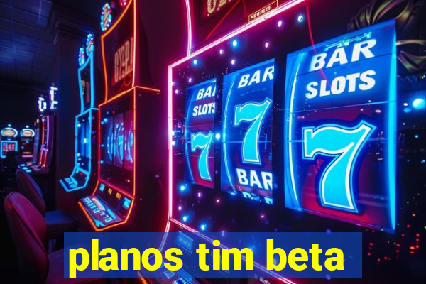 planos tim beta