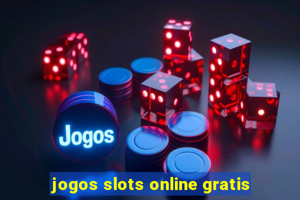 jogos slots online gratis