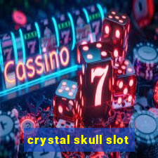 crystal skull slot