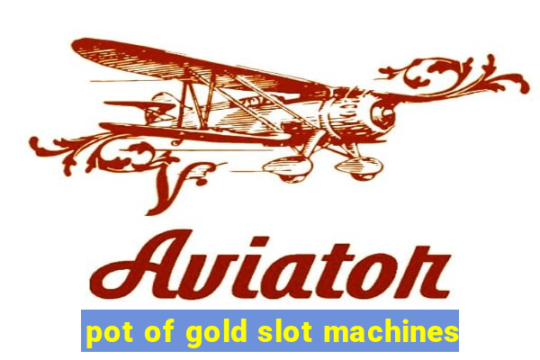 pot of gold slot machines