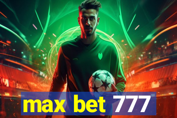 max bet 777